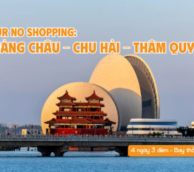 KHÁM PHÁ HÀNH TRÌNH VÀNG: QUẢNG CHÂU - CHU HẢI - THÂM QUYẾN (4N3Đ)